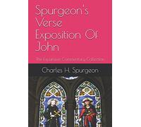 Spurgeon's Verse Exposition Of John: The Expansive Commentary Collection