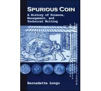 Spurious Coin: A History of Science, Management, and Technical Writing (SUNY series, Studies in Scientific and Technical Communication)