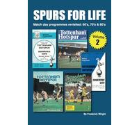 SPURS FOR LIFE - Volume 2: Match day programmes revisited: 60's. 70's & 80's