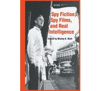 Spy Fiction, Spy Films and Real Intelligence (Studies in Intelligence)