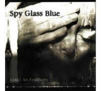 Spy Glass Blue - Loud As Feathers