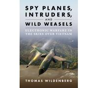 Spy Planes, Intruders, and Wild Weasels : Electronic Warfare in the Skies over Vietnam