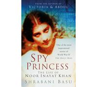 Spy Princess : The Life of Noor Inayat Khan