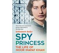 Spy Princess : The Life of Noor Inayat Khan