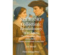 SPY STORY Collection: Revolutionary War Spies: The Culper Spy Ring, John André, James Armistead Lafayette