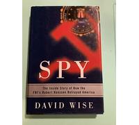 Spy: The Inside Story of How the Fbi's Robert Hanssen Betrayed America