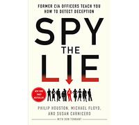 Spy the Lie: Former CIA Officers Show You How to Detect When Someone is Lying