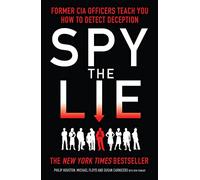 Spy the Lie: Former CIA Officers Teach You How to Detect Deception
