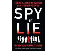 Spy the Lie: Former CIA Officers Teach You How to Detect Deception