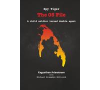 Spy Tiger The 05 File: A Child Soldier turned Double Agent
