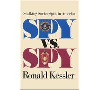 Spy Versus Spy: Stalking Soviet Spies in America