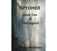 SPYDHER: Book Two The Legend Continues