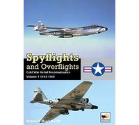 Spyflights And Overflights: Cold War Aerial Reconnaissance, Volume 1: 1945-1960 (Spyflights and Overflights: US Strategic Aerial Reconnaissance, 1945-1960)