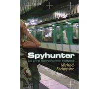 Spyhunter: The Secret History of German Intelligence