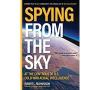 Spying from the Sky: At the Controls of US Cold War Aerial Intelligence
