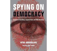 Spying on Democracy: Government Surveillance, Corporate Power and Public Resistance (City Lights Open Media)