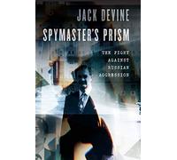 Spymaster’s Prism: The Fight Against Russian Aggression