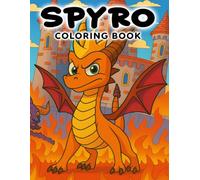 Spyro Coloring Book: An Unofficial Coloring Adventure Inspired by Spyro the Dragon - Celebrate our favorite purple dragon from the Reignited Trilogy