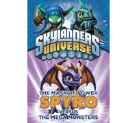 Spyro Versus the Mega Monsters (Skylanders Universe: the Mask of Power)