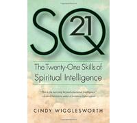 Sq21: the Twenty One Skills of Spiritual Intelligence