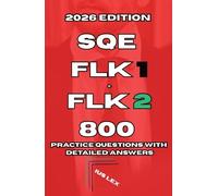 SQE FLK1 & FLK2: 800 Practice Questions with Detailed Answers: 2026 Edition