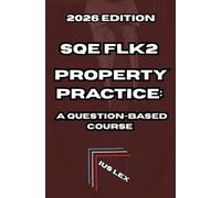 SQE FLK2 Property Practice: A Question-Based Course: 2026 Edition
