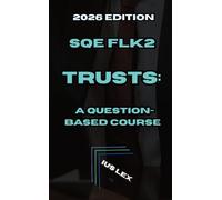 SQE FLK2 Trusts: A Question-Based Course: 2026 Edition