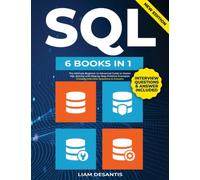 SQL [6 BOOKS in 1]: The Ultimate Beginner to Advanced Guide to Master SQL Quickly with Step-by-Step Practical Examples | Includes Interview Questions & Answers