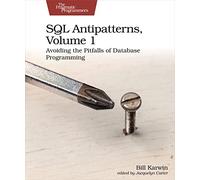 SQL Antipatterns, Volume 1: Avoiding the Pitfalls of Database Programming