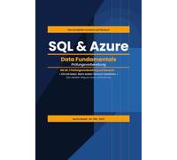SQL & AZURE Data Fundamentals: Das komplette Lernbuch auf Deutsch: Die Nr. 1 Prüfungsvorbereitung mit SQL-Grundlagen, Azure-Diensten, Merkboxen und Übungsaufgaben