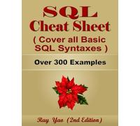 SQL Cheat Sheet, Cover all Basic SQL Syntaxes, Quick Reference Guide by Examples: SQL Programming Syntax Book, Syntax Table & Chart, Quick Study Workbook (Cheat Sheet Series)
