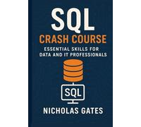 SQL Crash Course: Essential Skills for Data and IT Professionals