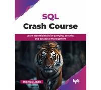 SQL Crash Course: Learn essential skills in querying, security, and database management (English Edition)