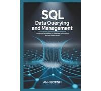SQL Data Querying and Management: Advanced Techniques for Database Optimization and Big Data Analytics
