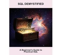 Sql Demystified: A Beginner'S Guide To Practical Sql