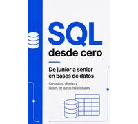 SQL desde cero: De junior a senior en bases de datos