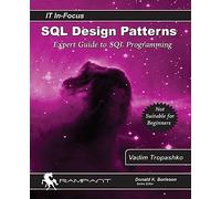 SQL Design Patterns: The Expert Guide to SQL Programming: Volume 4 (IT In-Focus)