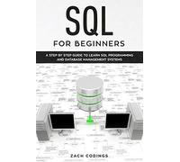 SQL for Beginners: A Step by Step Guide to Learn SQL Programming and Database Management Systems.