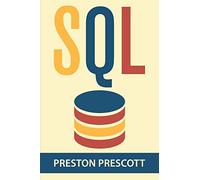 SQL for Beginners: Learn the Structured Query Language for the Most Popular Databases including Microsoft SQL Server, MySQL, MariaDB, PostgreSQL, and Oracle