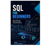 SQL for Beginners: Query, Filter, Join, and Analyze Data for Real-World Work