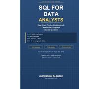 SQL for Data Analysts: Real-World Practice Workbook with Case Studies, Projects & Interview Questions