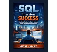 SQL Interview Success: Real-World Problems and Expert Solutions for Data Analyst and Developer Positions