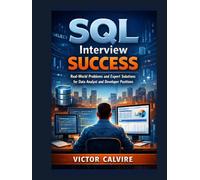 SQL Interview Success: Real-World Problems and Expert Solutions for Data Analyst and Developer Positions