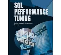 SQL Performance Tuning: Proven Strategies for Optimizing Queries