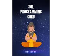 SQL Programming Guru Notebook: Customized Lined Notepad Journal Gift For A Qualified SQL Developer