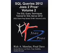SQL Queries 2012 Joes 2 Pros (R) Volume 2: The SQL Query Techniques Tutorial for SQL Server 2012 (SQL Exam Prep Series 70-461 Volume 2 of 5)