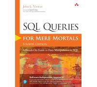 SQL Queries for Mere Mortals: A Hands-On Guide to Data Manipulation in SQL (For Mere Mortals 4th edition)
