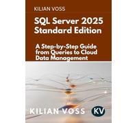 SQL Server 2025 Standard Edition: A Step-by-Step Guide from Queries to Cloud Data Management