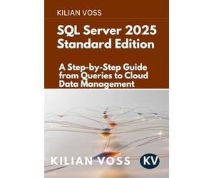 SQL Server 2025 Standard Edition: A Step-by-Step Guide from Queries to Cloud Data Management
