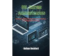 SQL Server Administration: Enterprise Guide | Create 45 Database Solutions | Including High Availability